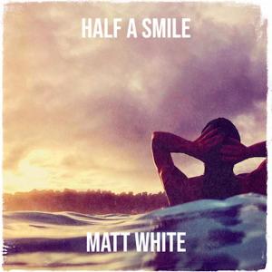 Matt White的專輯Half A Smile