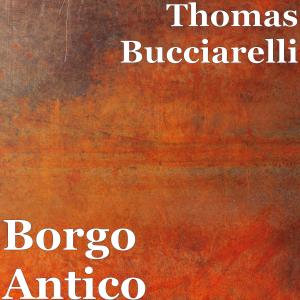 Dengarkan Borgo Antico (Explicit) lagu dari Thomas Bucciarelli dengan lirik