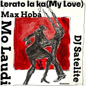 收聽Mo Laudi的Lerato Laka (My Love) (feat. DJ Satelite & Max-Hoba)歌詞歌曲