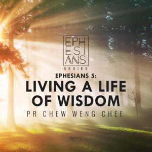 Album Ephesians 5: Living a Life of Wisdom oleh SIBKL