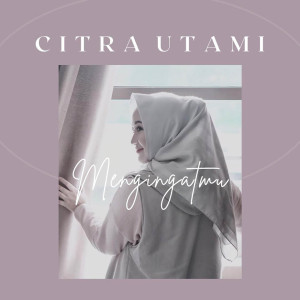 Listen to Mengingatmu song with lyrics from Citra Utami