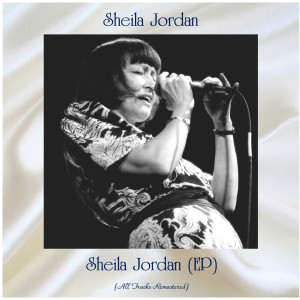 Sheila Jordan的专辑Sheila Jordan (EP) (All Tracks Remastered)