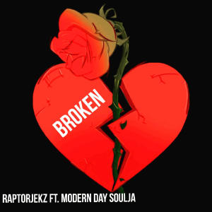 RaptorJEKZ的專輯Broken (feat. Modern Day Soulja) (Explicit)