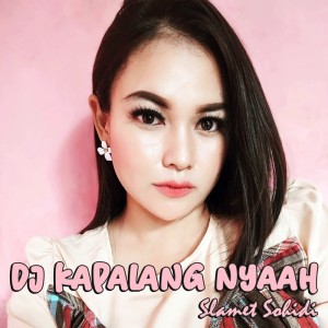ดาวน์โหลดและฟังเพลง Dj Kapalang Nyaah พร้อมเนื้อเพลงจาก SLAMET SOHIDI