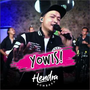 Dengarkan lagu Yowis nyanyian Hendra Kumbara dengan lirik