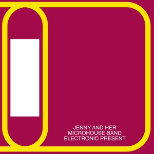 Listen to Electronic Present song with lyrics from Jenny and Her Microhouse Band