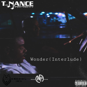 收聽T.Nance的Wonder(Interlude) (Explicit)歌詞歌曲