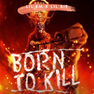 LIL EM的专辑Born to Kill