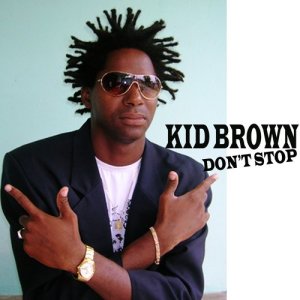 收聽Kid Brown的Don´t Stop歌詞歌曲