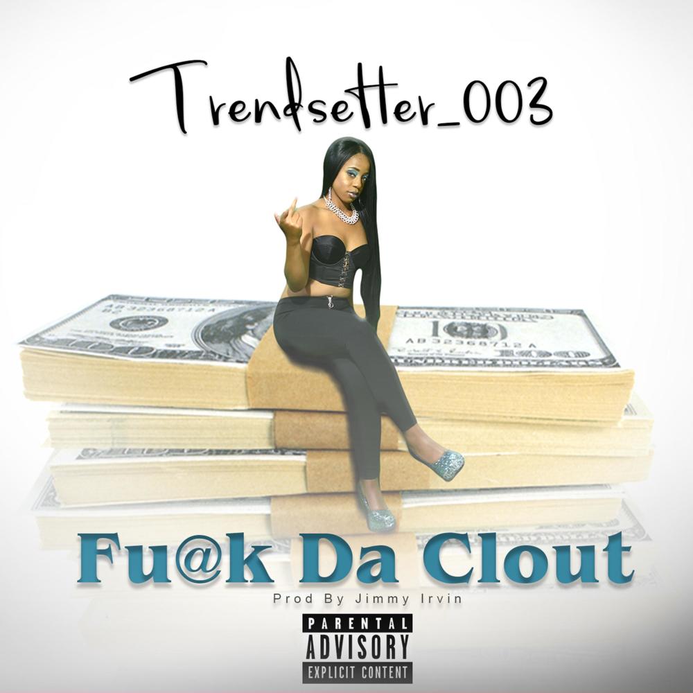 F@ck DA Clout (Explicit)