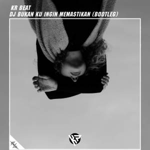 KR BEAT的專輯DJ BUKAN KU INGIN MEMASTIKAN (BOOTLEG)