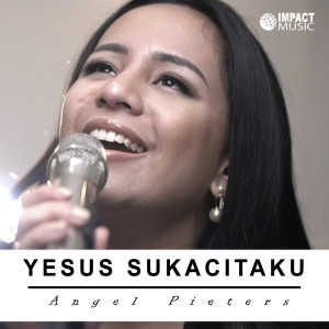 Dengarkan lagu Yesus Sukacitaku nyanyian Angel Pieters dengan lirik