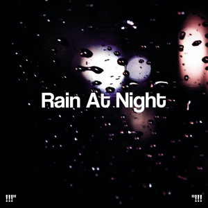 Album !!!" Rain At Night "!!! oleh Meditation Rain Sounds