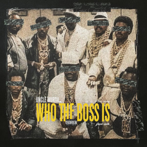 Uncle Murda的專輯Who The Boss Is