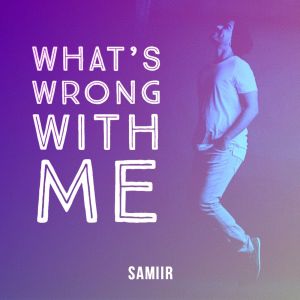 ดาวน์โหลดและฟังเพลง What's wrong with me พร้อมเนื้อเพลงจาก Samiir
