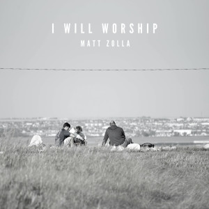 Matt Zolla的專輯I Will Worship