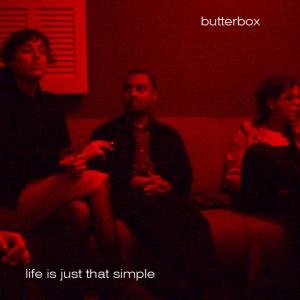 ButterBOX的專輯Life Is Just That Simple