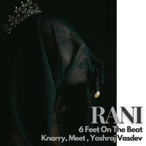 收聽Yashraj Vasdev的Rani (feat. Knarry, Meet & 6 Feet On The Beat)歌詞歌曲