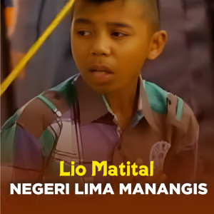 Listen to NEGERI LIMA MANANGIS song with lyrics from Lio Matital