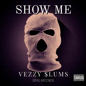收聽VEZZY $lUMS的Show Me (Explicit)歌詞歌曲