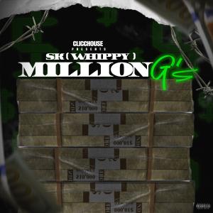 收聽SK aka Whippy的Million G's (Explicit)歌詞歌曲
