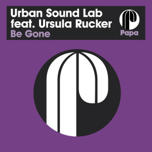 Listen to Be Gone (Main Mix) (Explicit) (Main Mix|Explicit) song with lyrics from Urban Sound Lab