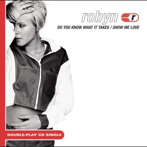 ดาวน์โหลดและฟังเพลง Do You Know ( What It Takes ) (E-Smoove Bounce Mix Edit) พร้อมเนื้อเพลงจาก Robyn