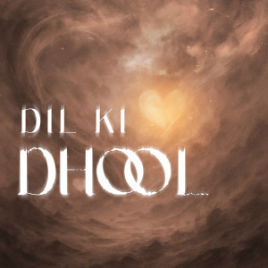 Listen to Dil Ki Dhool song with lyrics from ACP MUSIC