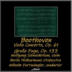 Berlin Philharmonic Orchestra的專輯Beethoven: Violin Concerto, OP. 61 - Große Fuge, OP. 133