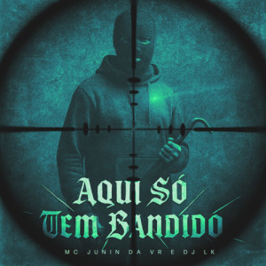 Dengarkan lagu Aqui Só Tem Bandido (Explicit) nyanyian Mc Junin da Vr dengan lirik