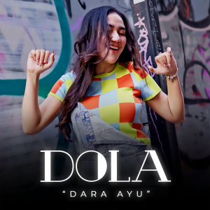 Listen to DOLA song with lyrics from Dara Ayu