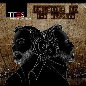 Tres的专辑Buenos Consejos | Tribute to the Beatles