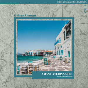 收聽Orhan Osman的Aman Katerina Mou (Original Version Of Aman Cevriye Hanım)歌詞歌曲