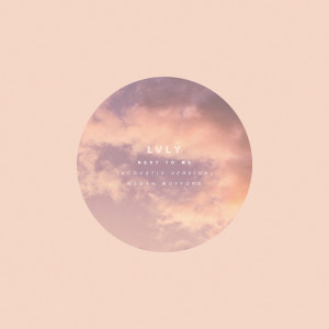 收听LVLY的Next To Me (Acoustic Version) (Instrumental Version) (Instrumental Version|Acoustic Version)歌词歌曲