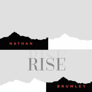 ดาวน์โหลดและฟังเพลง Rise พร้อมเนื้อเพลงจาก Nathan Brumley