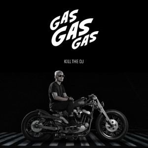 Album Gas Gas Gas from Kill the DJ