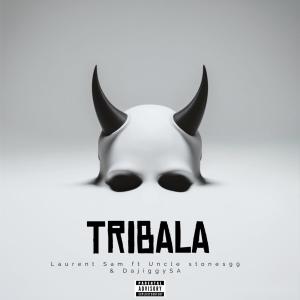 收聽Laurent Sam的Tribala (DajiggySA & Uncle Stones99 Remix)歌詞歌曲