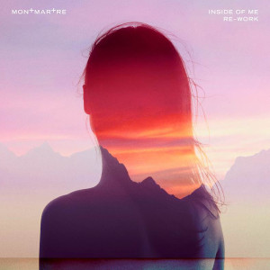 Listen to Inside Of Me (Re-Work) song with lyrics from Montmartre