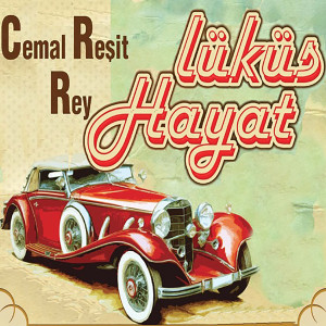 收听Cemal Reşit Rey的Lüküs Hayat 1歌词歌曲
