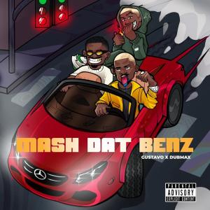 Mash Dat Benz (feat. Gustavo & Dubmax) (Explicit)
