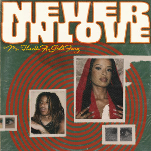 ดาวน์โหลดและฟังเพลง Never Unlove พร้อมเนื้อเพลงจาก Ms. Thandi