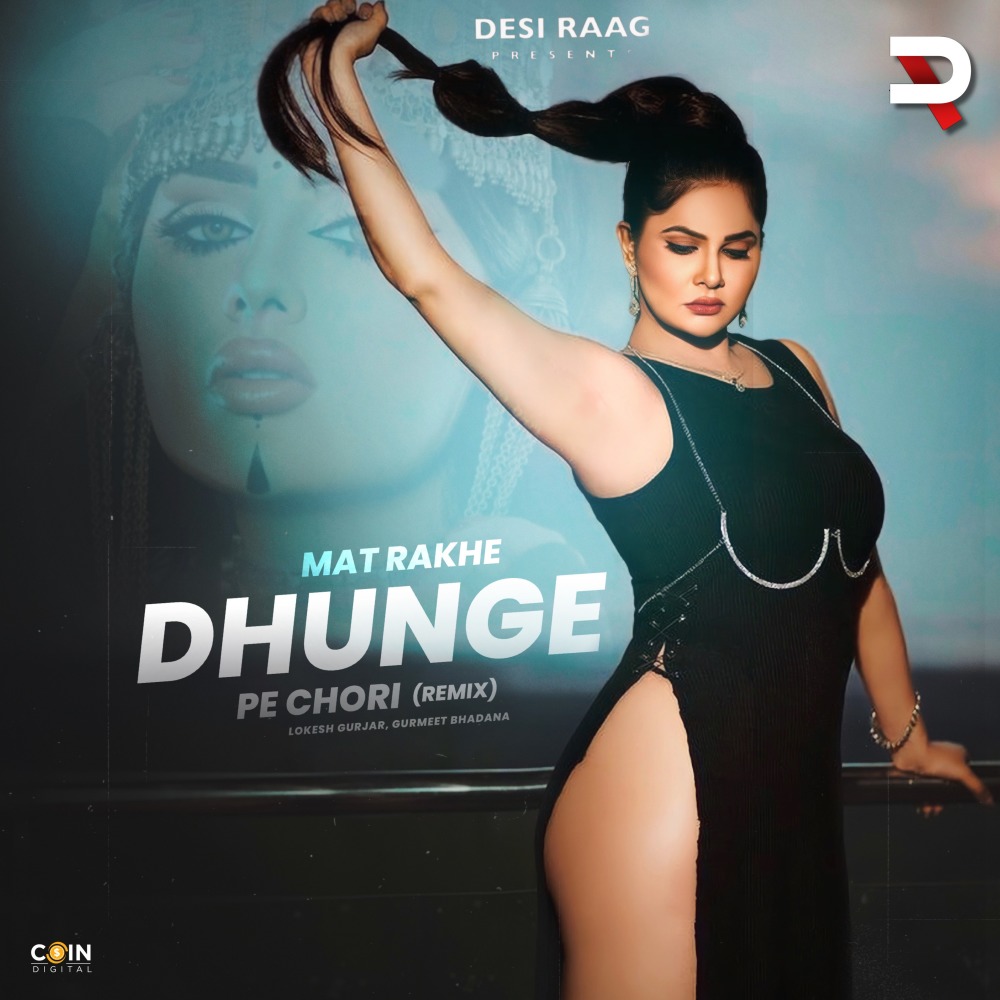 Mat Rakhe Dhunge Pe Chori (Remix)