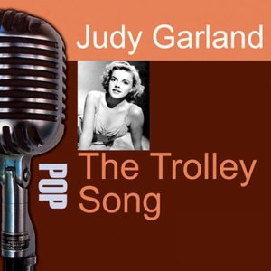ดาวน์โหลดและฟังเพลง The Trolley Song พร้อมเนื้อเพลงจาก Judy Garland