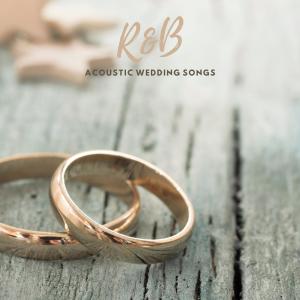 Album R&B Acoustic Wedding Songs oleh Various Artists