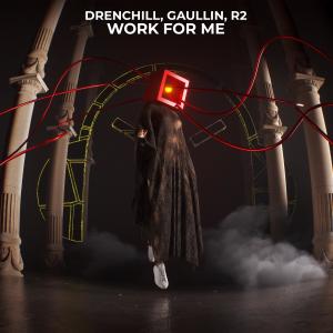 ดาวน์โหลดและฟังเพลง Work For Me พร้อมเนื้อเพลงจาก Drenchill