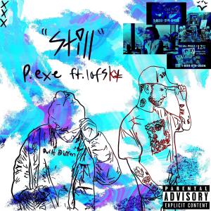 收聽P.exe的Still (feat. Lofsky) (Explicit)歌詞歌曲