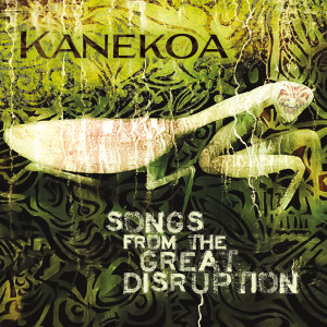 Kanekoa的专辑Songs from the Great Disruption