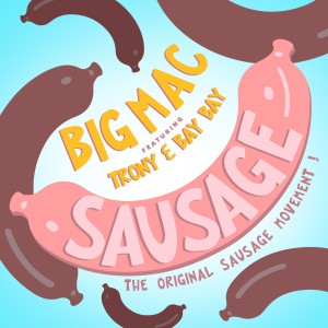 ดาวน์โหลดและฟังเพลง Sausage (Haz Remix) (Explicit) (Haz Remix|Explicit) พร้อมเนื้อเพลงจาก Big Mac