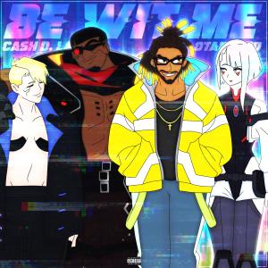 收聽CE Ca$h的Be Wit Me (feat. Otaku God) (Explicit)歌詞歌曲