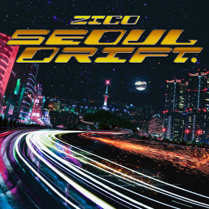 Zico的專輯SEOUL DRIFT